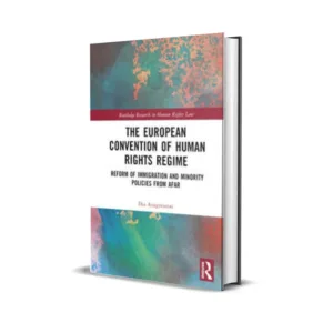 Dia Anagnostou's The European Convention of Human Rights Regime Reform of Immigration and Minority Policies from Afar