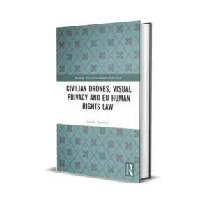 Girish Agarwal's Civilian Drones, Visual Privacy and EU Human Rights Law