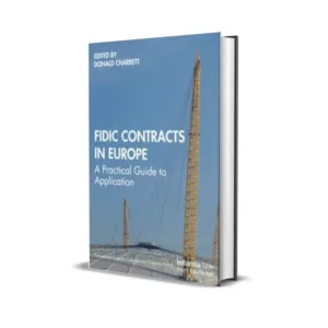 Donald Charrett's FIDIC Contracts in Europe A Practical Guide to Application