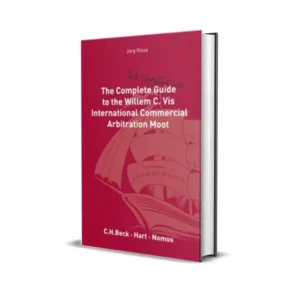 Jorg Risse's The Complete but Unofficial Guide to the Willem C. Vis International Commercial Arbitration Moot