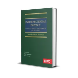 Nina Rohinton Nariman's Informational Privacy Constitutional and Common Law Remedies