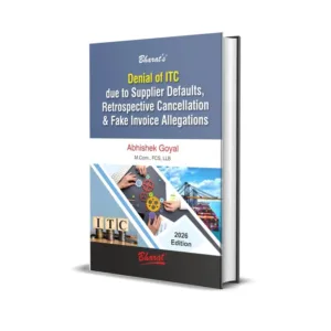 Abhishek Goyal's Denial of ITC due to Supplier Defaults, Retrospective Cancellation & Fake Invoice Allegations