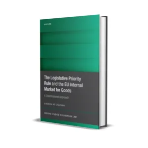 Eadaoin Ni Chaoimh's The Legislative Priority Rule and the EU Internal Market for Goods