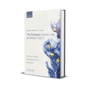 Bernadette Rainey, Pamela McCormick, and Clare Ovey's Jacobs, White, and Ovey The European Convention on Human Rights
