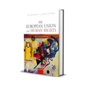 Jan Wouters and Michal Ovadek's The European Union and Human Rights