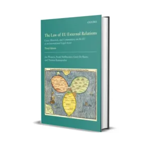 Jan Wouters, Frank Hoffmeister, Geert De Baere's The Law of EU External Relations Cases, Materials, and Commentary on the EU as an International Legal Actor