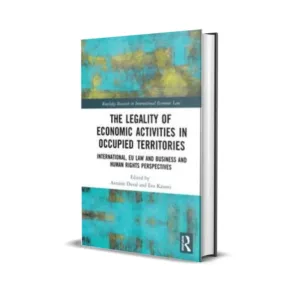 Antoine Duval & Eva Kassoti's The Legality of Economic Activities in Occupied Territories