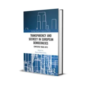 Dorota Mokrosinska's Transparency and Secrecy in European Democracies