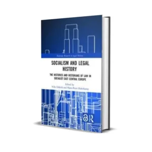 Ville Erkkila & Hans-Peter Haferkamp's Socialism and Legal History: The Histories and Historians of Law in Socialist East Central Europe