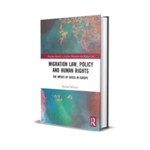 Rachael Dickson's Migration Law, Policy and Human Rights: The Impact of Crisis in Europe