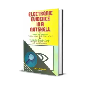 Justice P.S. Narayana & P. Jagadish Chandra Prasad's Electronic Evidence in a Nutshell