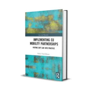 Fanny Tittel-Mosser's Implementing EU Mobility PartnershipsPutting Soft Law into Practice