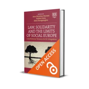 Ann-Christine Hartzen, Andrea Iossa and Eleni Karageorg's Law, Solidarity and the Limits of Social Europe Constitutional Tensions for EU Integration