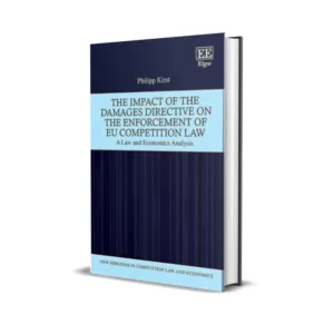 Philipp Kirst's The Impact of the Damages Directive on the Enforcement of EU Competition Law A Law and Economics Analysis