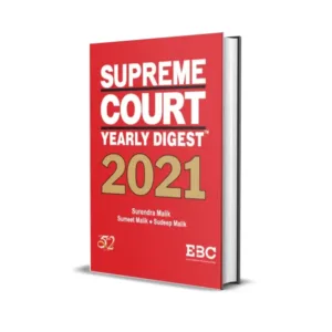 Surendra Malik, Sumeet Malik & Sudeep Malik's Supreme Court Yearly Digest 2021