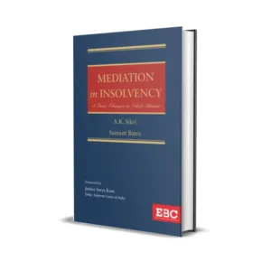 A K Sikri & Sumant Batra's Mediation in Insolvency A Game Changer in Viksit Bharat