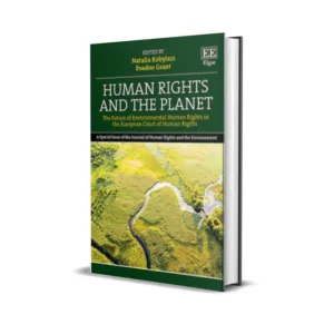Natalia Kobylarz & Evadne Grant's Human Rights and The Planet The Future of Environmental Human Rights in the European Court of Human Rights