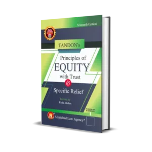 M P Tandon's Principles of Equity With Trusts & Specific Relief