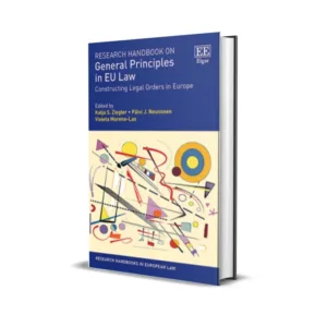 Katja S. Ziegler & Paivi J. Neuvonen's Research Handbook on General Principles in EU Law Constructing Legal Orders in Europe (Pre-Order)