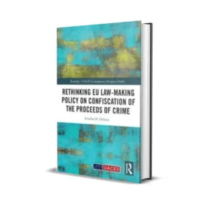Ariadna H. Ochnio's Rethinking EU Law-making Policy on Confiscation of the Proceeds of Crime