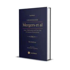S. Ramanujam's Mergers et al–Issues, Implications and Case Law in Corporate Restructuring