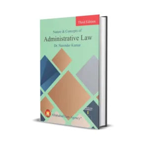 Dr. Narender Kumar's Nature & Concepts of Administrative Law