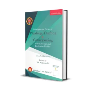 Dr. A.N. Chaturvedi's Principles & Forms of Pleadings, Drafting & Conveyancing With Advocacy & Professional Ethics