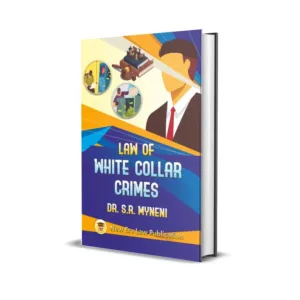 Dr. S. R. Myneni's Law Of White Collar Crimes