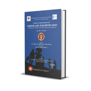 Dr. Sophy K. J. & Mr. Dev Dhar Dubey's Yearly Compendium Of Labour Law Judgments 2023