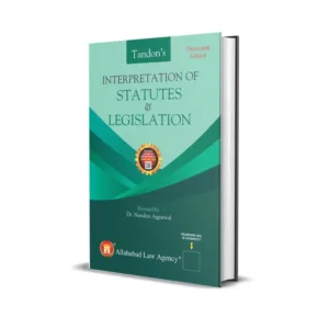 M P Tandon's Interpretation of Statutes & Legislation
