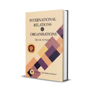 Dr.S.R. Myneni's International Relations & Organisations