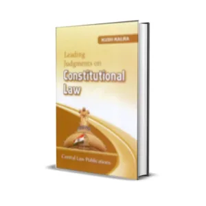 Kush Kalra's Leading Judgments on Constitutional Law