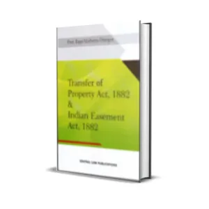 Rajni Malhotra Dhingra's Transfer of Property Act, 1882 & Indian Easement Act, 1882