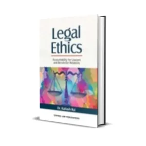 Kailash Rai's Legal Ethics, Accountability for Lawyers & Bench-Bar Relations