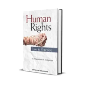 Bhagyashree A Deshpande's Human Rights Law and Practice