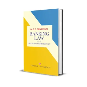 Dr. S.S. Srivastava's Banking Law along with Negotiable Instruments Act