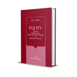 Aqil Ahmad's Equity, Trust, Mortgage, Fiduciary Relations and Specific Relief