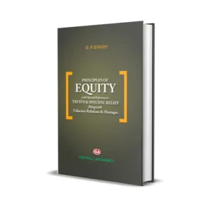 G.P. Singh's Principles of Equity with special reference to Trusts & Specific Relief