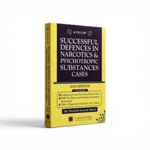 Dr. Pramod Kumar Singh's A to Z of Successful Defences in Narcotics & Psychotropic Substances Cases