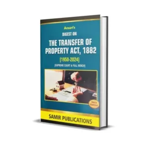 Ansari's Digest On The Transfer Of Property Act, 1882 [1950-2024]