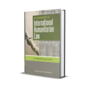 Rajneesh Kumar Yadav's An Introduction to International Humanitarian Law