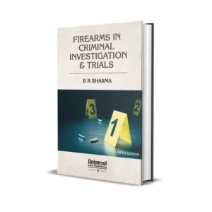 B R Sharma's Firearms in Criminal Investigation & Trials