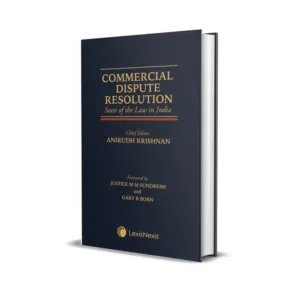 Anirudh Krishnan's Commercial Dispute Resolution- State of the Law in India