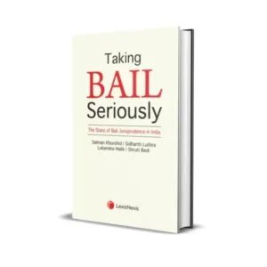 Salman Khurshid's Taking Bail Seriously – The State of Bail Jurisprudence in India