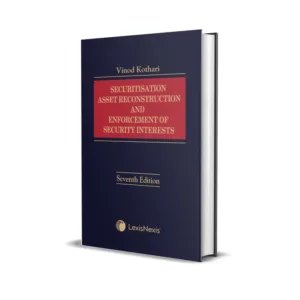 Vinod Kothari's Securitisation, Asset Reconstruction and Enforcement of Security Interests