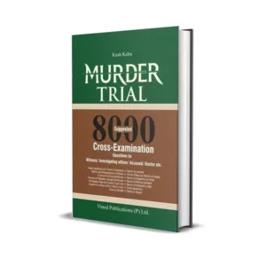 Kush Kalra's Murder Trial – 8000 Suggested Cross Examination