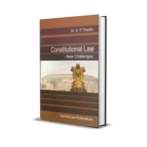 G P Tripathi's Constitutional Law - New Challenges