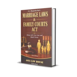 E.L. Bhagirath Rao's Marriage Laws and Family Courts Act along with Case Law and Model forms